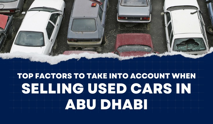 Top Factors to Take Into Account When Selling Used Cars in Abu Dhabi